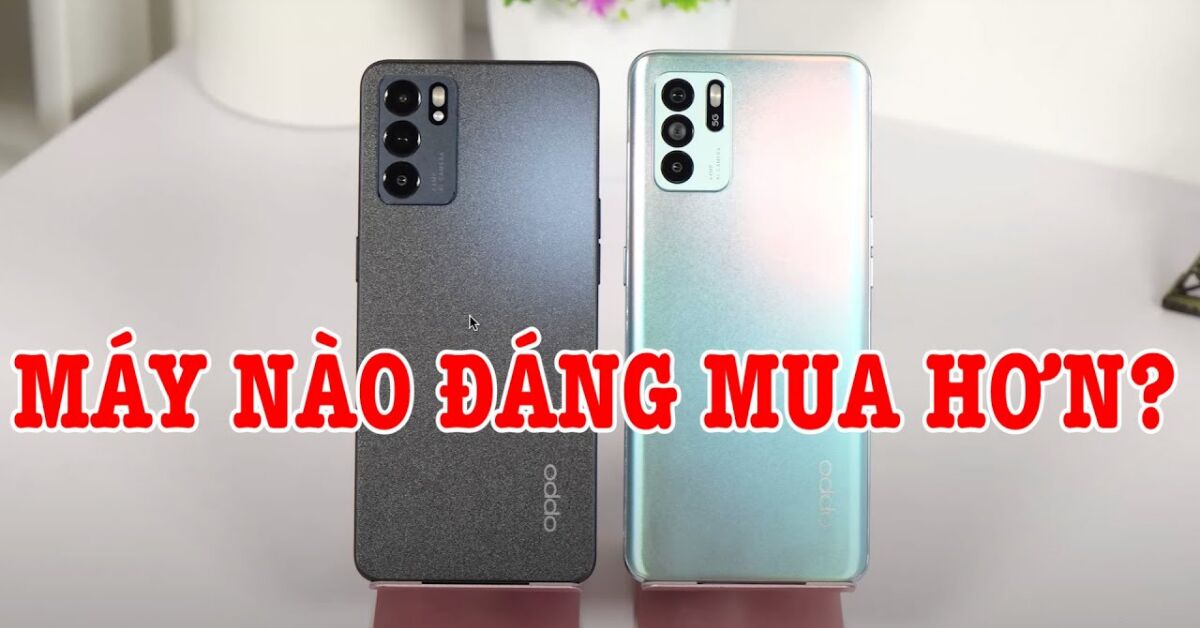 So sánh chi tiết OPPO Reno 6 Z và OPPO Reno 6: Nên mua máy nào?