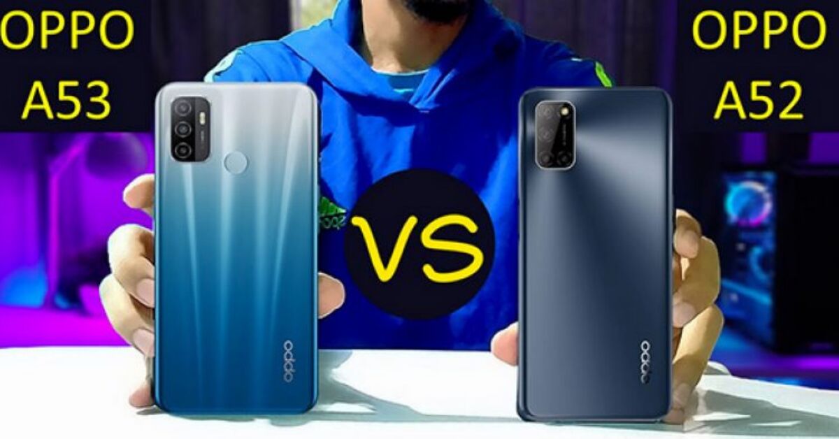 So sánh điện thoại OPPO A52 và OPPO A53: Có điểm gì khác biệt?