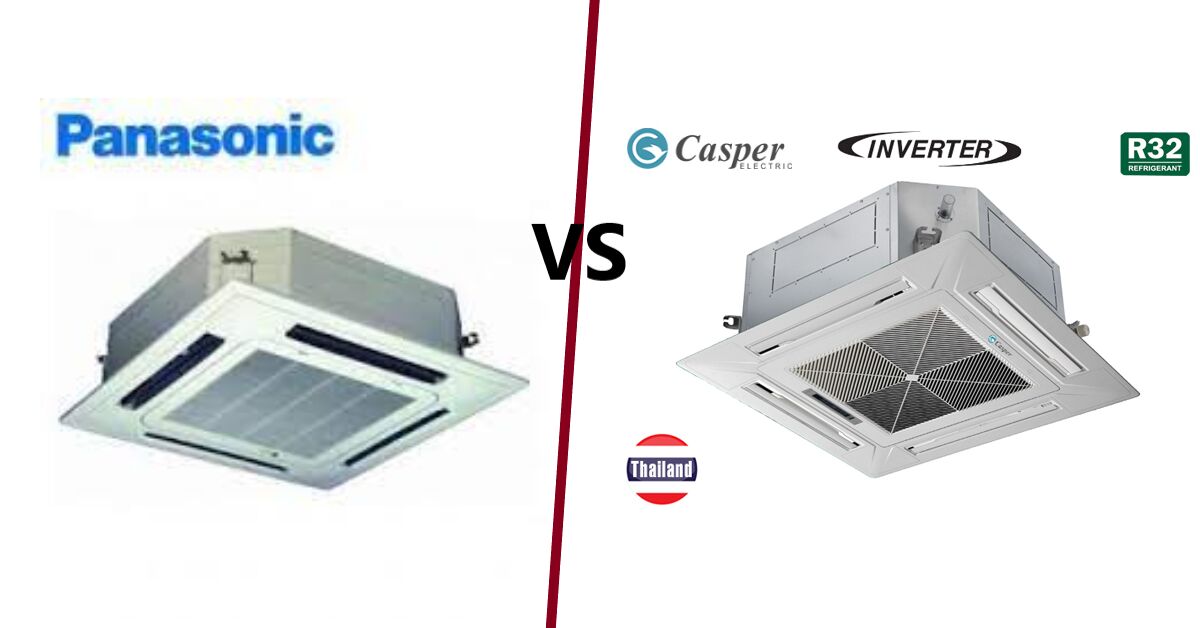 So sánh điều hòa âm trần 18000BTU Panasonic và Casper loại nào tốt hơn?