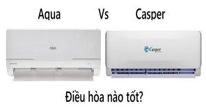 So sánh điều hòa Aqua và Casper: Loại nào tốt hơn?