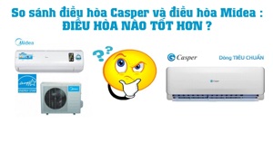 So sánh điều hòa Casper và Midea có điểm gì khác biệt?