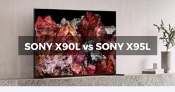 So sánh dòng tivi Sony X90L và Sony X95L vừa trình làng năm 2023