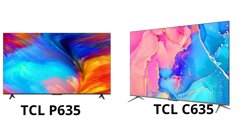 So sánh dòng tivi TCL C635 và P635: Sự khác biệt là gì?