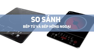 So sánh giữa bếp hồng ngoại và bếp từ nên sử dụng loại nào?