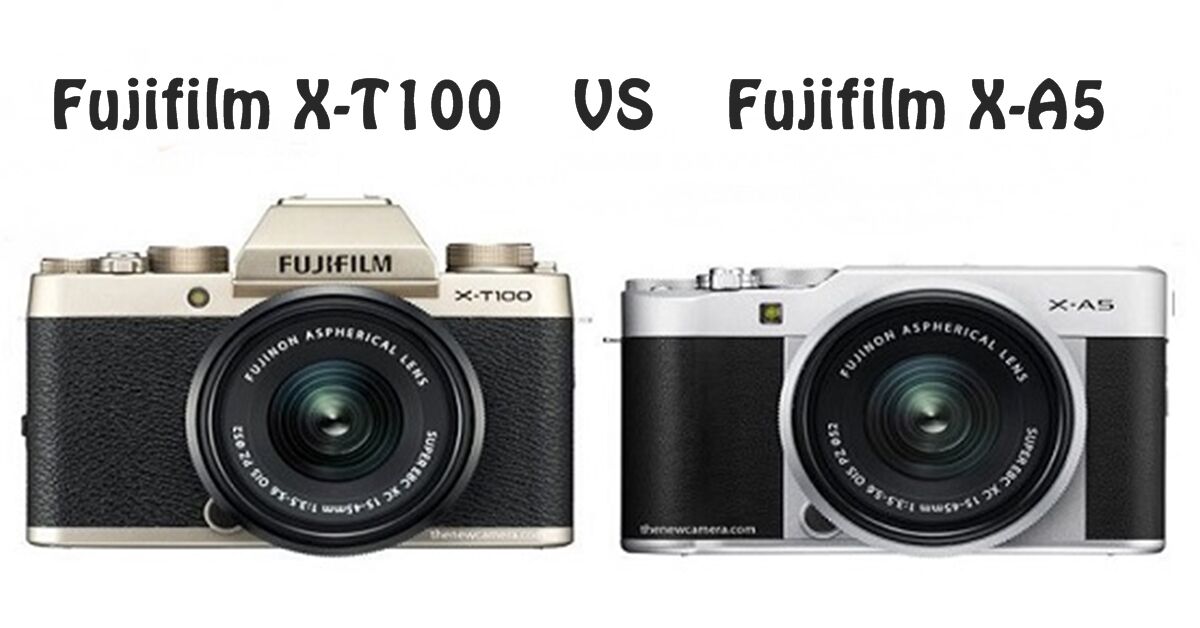 So sánh hai chiếc máy ảnh Fujifilm X-T100 và X-A5