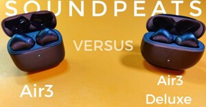 So sánh hai mẫu tai nghe SoundPeats Air 3 và Air 3 Deluxe: Khác biệt là gì?
