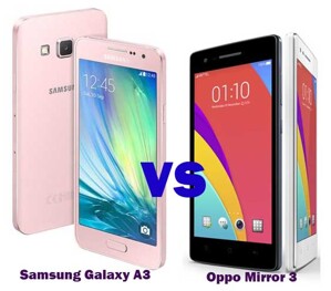 So sánh hai smartphone tầm trung Galaxy A3 và OPPO Mirror 3