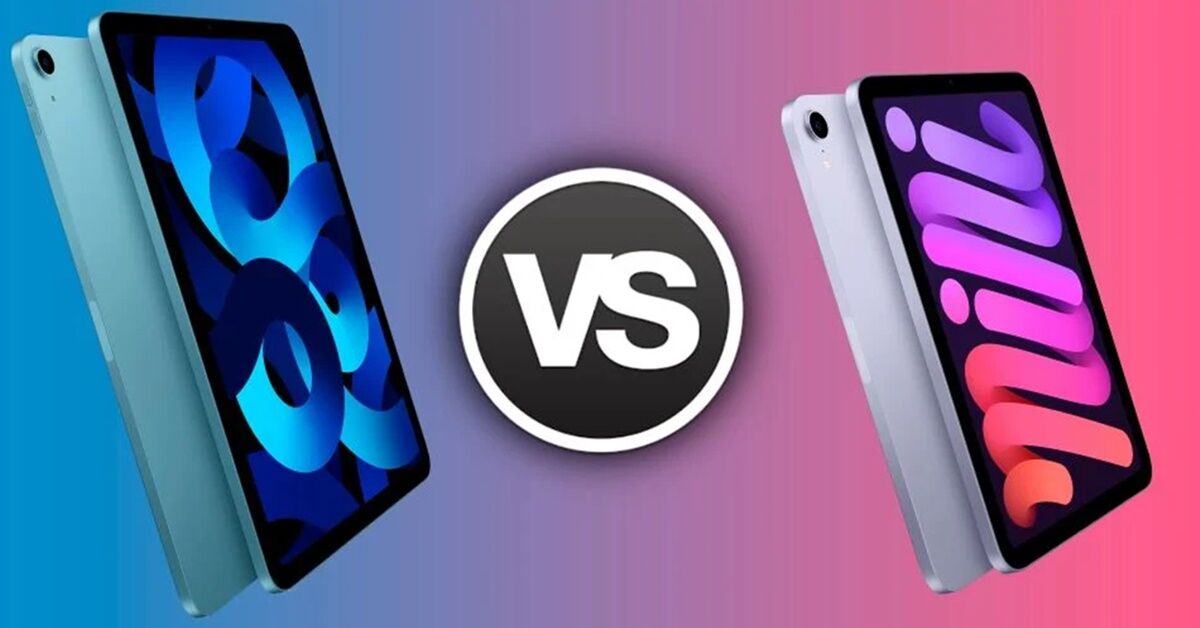 So sánh iPad Air 5 và iPad Mini 6: Bạn nên mua chiếc nào?