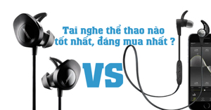 So sánh Jaybird X3 và Bose SoundSport Wireless : Tai nghe thể thao nào tốt nhất, đáng mua nhất ?