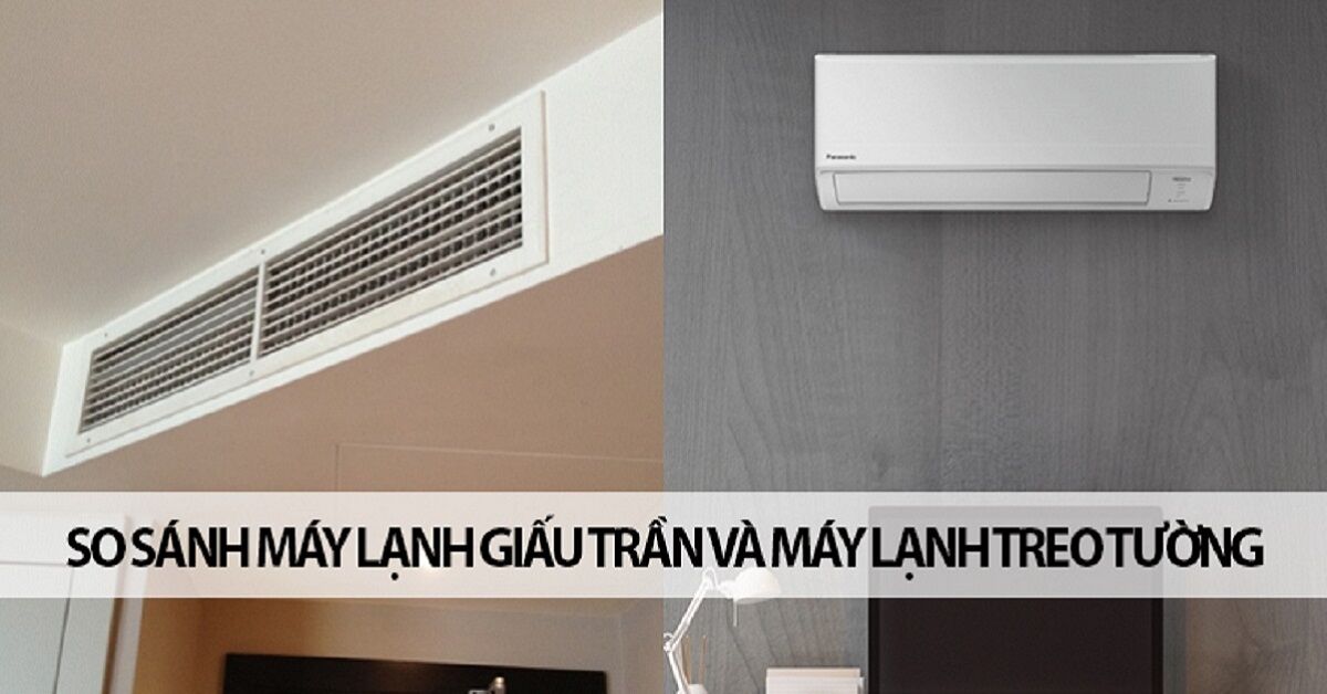 So sánh máy điều hòa treo tường và điều hòa giấu trần nối ống gió