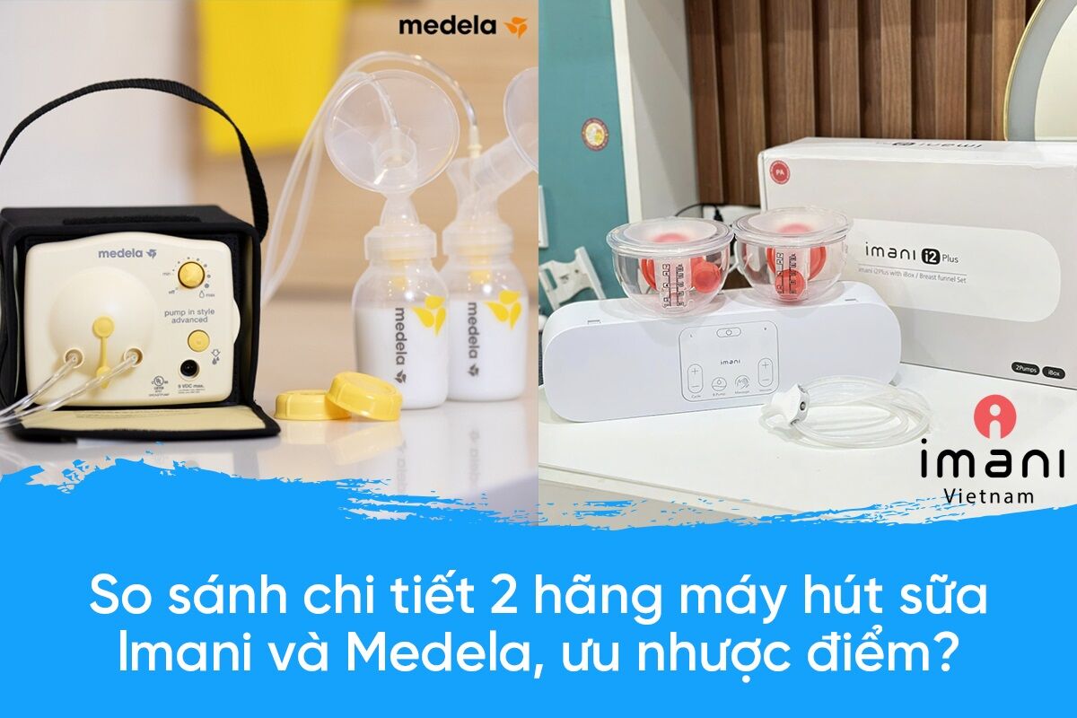 So sánh máy hút sữa Imani và Medela nên mua loại nào?