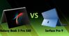 So sánh Samsung Galaxy Book 3 Pro 360 và Microsoft Surface Pro 9: Lựa chọn nào cho bạn?