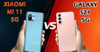 So sánh Samsung Galaxy S21 và Xiaomi Mi 11: Lựa chọn nào tốt hơn?