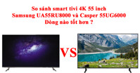 So sánh smart tivi 4K 55 inch Samsung UA55RU8000 và Casper 55UG6000 : dòng nào tốt hơn ?