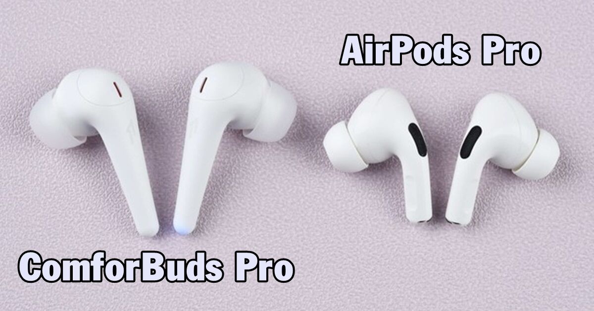 So sánh tai nghe 1MORE ComfoBuds Pro với AirPods Pro