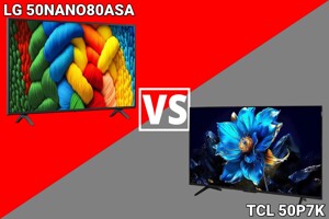 So sánh tivi LG 50NANO80ASA và TCL 50P7K: Lựa chọn nào phù hợp với bạn?