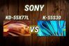 So sánh tivi Sony K-55S30 và KD-55X77L - Chênh lệch giá không lớn, nhưng tivi nào đáng mua hơn?