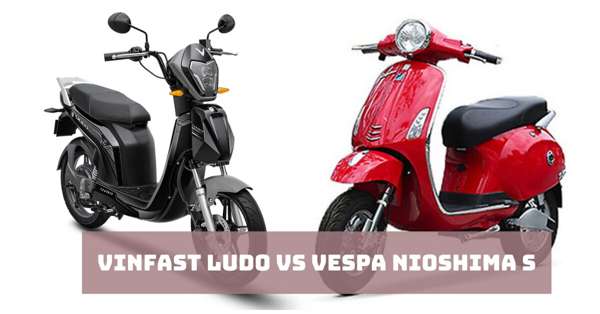 So sánh xe máy điện Vinfast Ludo và Vespa Nioshima S: Đâu là lựa chọn tốt hơn?
