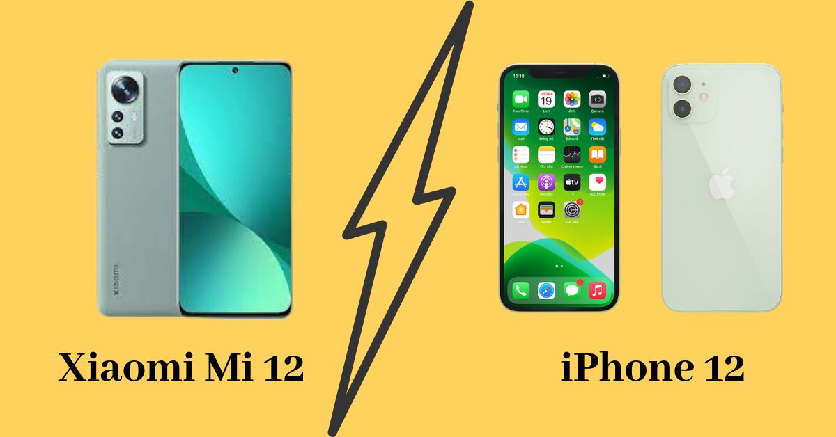So sánh Xiaomi 12 và iPhone 12: Nên "chốt" máy nào?