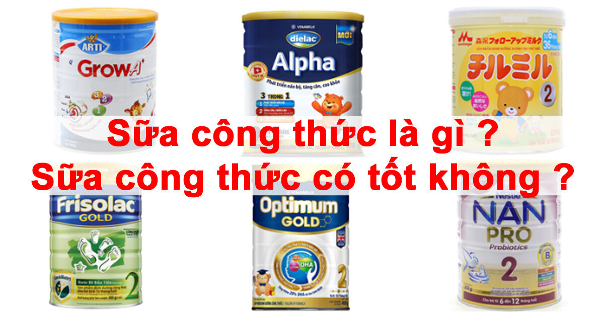 Sữa công thức là gì ? Sữa công thức có tốt không ?