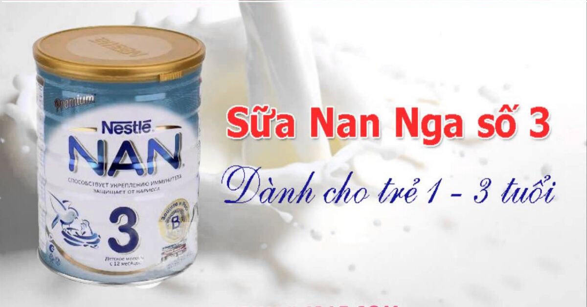 Sữa Nan Nga số 3 dinh dưỡng tốt cho trẻ từ 1 đến 3 tuổi