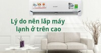 Tại sao nên lắp đặt máy lạnh – điều hòa ở trên cao?