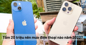 Tầm 20 triệu nên mua điện thoại nào năm 2022? TOP 5 gợi ý điện thoại 20 triệu đáng mua 2022