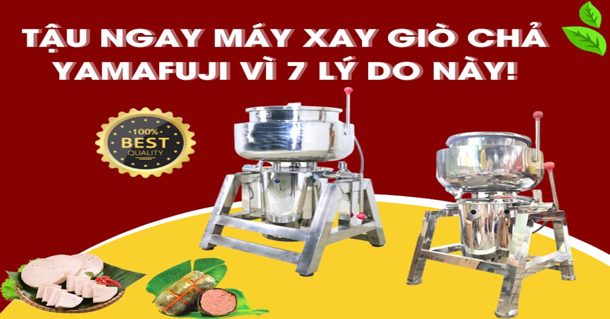 Tậu ngay máy xay giò chả YAMAFUJI vì 7 lý do này