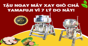 Tậu ngay máy xay giò chả YAMAFUJI vì 7 lý do này