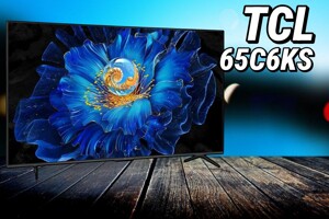 TCL 65C6KS: Một cuộc cách mạng về chất lượng hình ảnh trong tầm giá