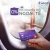 Thẻ tín dụng Timo - Thẻ duy nhất miễn phí chuyển đổi ngoại tệ hiện nay