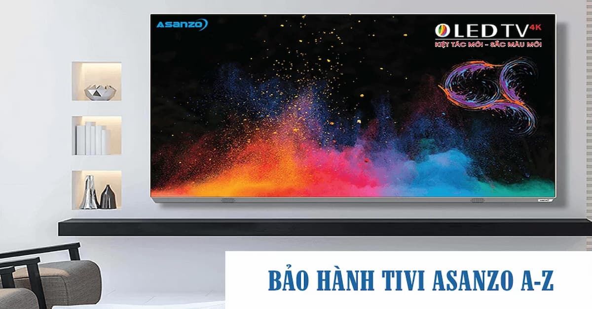 Thời gian bảo hành chính hãng tivi Asanzo, chi tiết các chính sách cần biết
