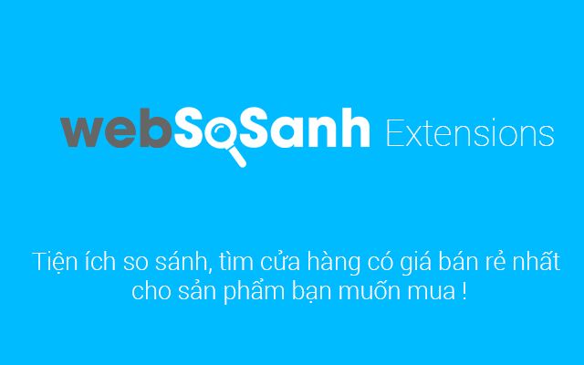 Tìm kiếm giá rẻ, so sánh giá nhanh chóng cùng tiện ích so sánh giá - Websosanh Extension