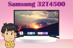 Tivi Samsung 32T4500 có còn là lựa chọn đáng ưu tiên trong năm 2025 hay không?