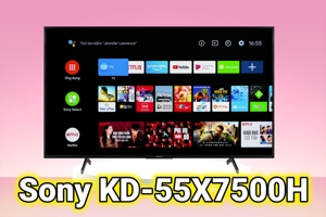 Tivi Sony KD-55X7500H - Vẫn 'tỏa sáng' dù đã 5 năm tuổi