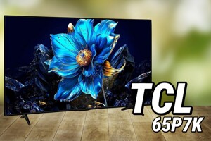 Tivi TCL 65P7K: Tuyệt tác giải trí gia đình 2025 với màn hình sắc nét và tính năng thông minh