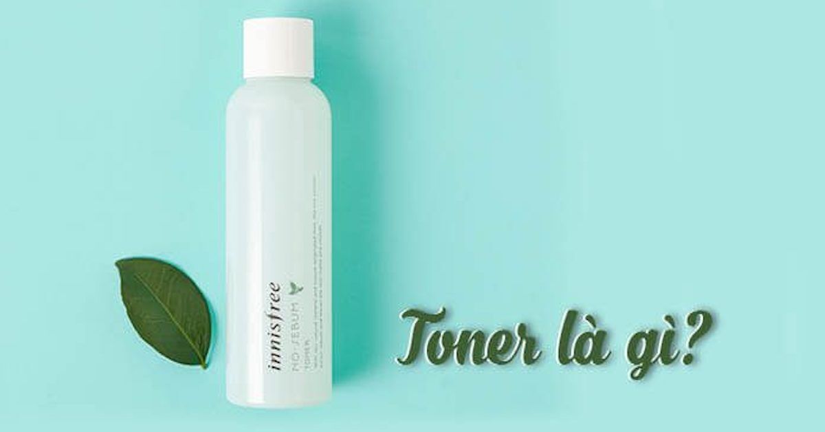 Toner là gì? Hướng dẫn cách chọn toner phù hợp cho da