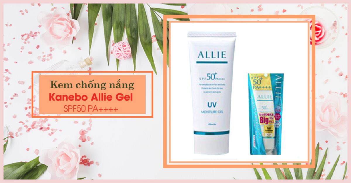 Tổng hợp 4 kem chống nắng Allie tốt nhất hiện nay