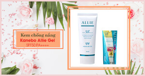 Tổng hợp 4 kem chống nắng Allie tốt nhất hiện nay
