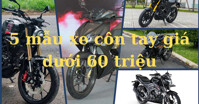 Tổng hợp 5 mẫu xe côn tay dưới 60 triệu đáng cân nhắc trong năm 2022