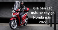 Tổng hợp giá bán các mẫu xe tay ga Honda năm 2022 mới nhất