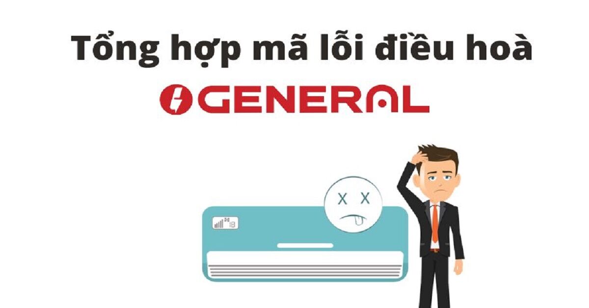 Tổng hợp mã lỗi điều hòa General multi cập nhật 2023