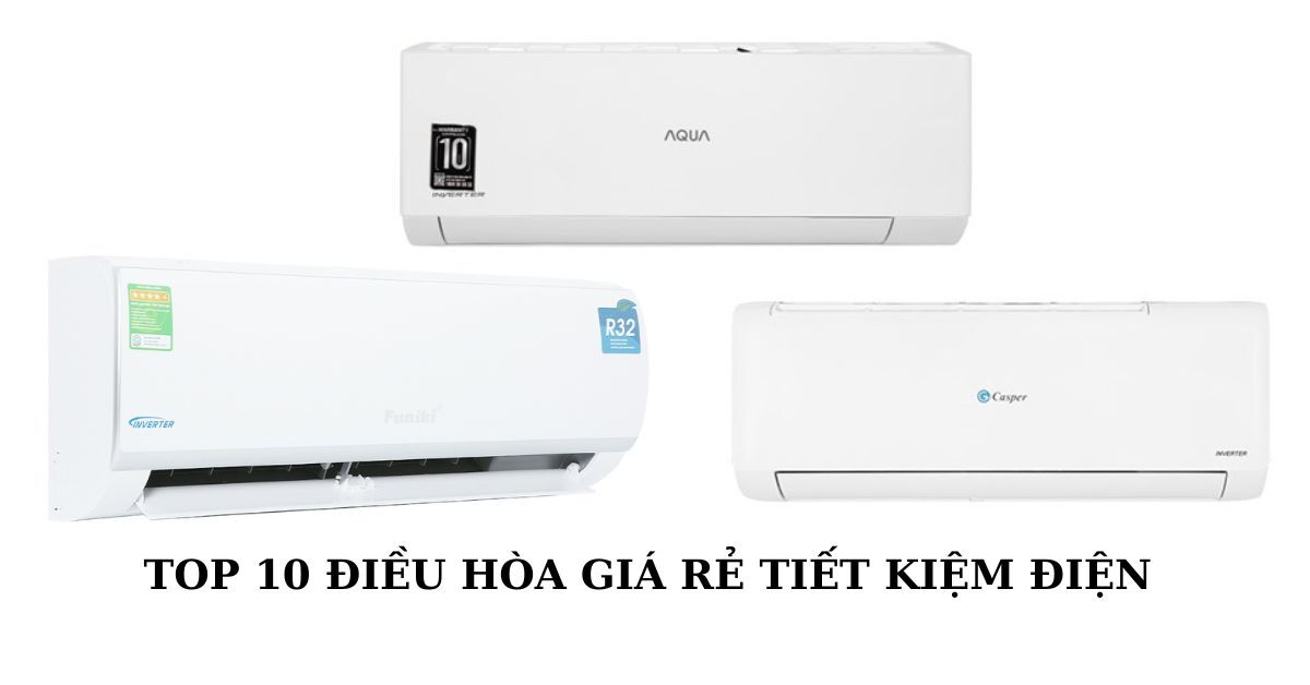TOP 10 điều hòa 12000 BTU, 18000 BTU, 90000 BTU tiết kiệm điện giá siêu rẻ hiện nay