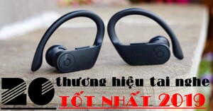 TOP 20 thương hiệu tai nghe tốt nhất năm 2019