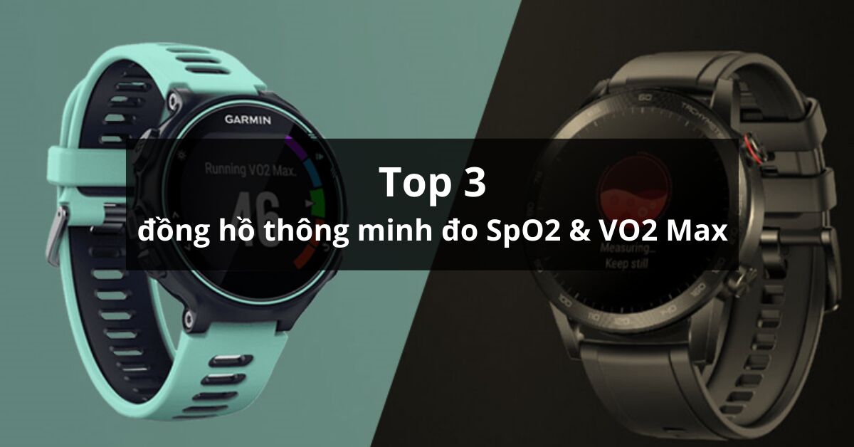 Top 3 đồng hồ Garmin có chức năng đo SpO2 và VO2