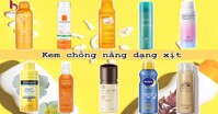 Top 3 kem chống nắng dạng xịt tốt nhất hiện nay