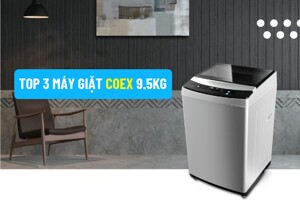 TOP 3 máy giặt Coex 9,5kg thế hệ mới đáng mua hiện nay