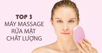 Top 3 máy massage rửa mặt được tin dùng nhất hiện nay