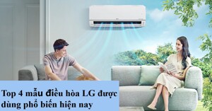 Top 4 mẫu điều hòa LG Inverter được dùng phổ biến nhất hiện nay