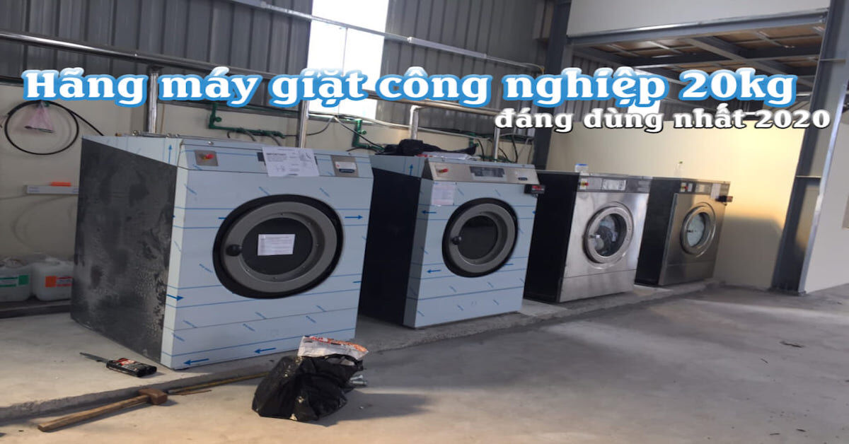 Top 4 máy giặt công nghiệp 20kg chất lượng, giá rẻ